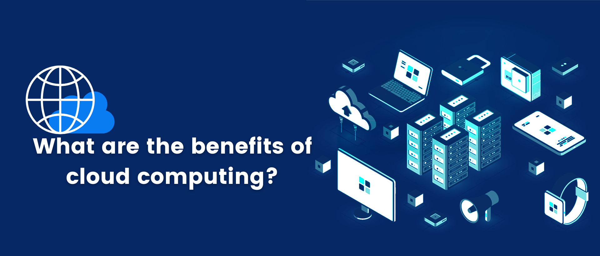 What are the benefits of cloud computing?